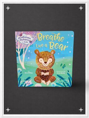 Breathe Like a Bear - Mindfulness Moments for Kids Board Book